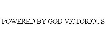 POWERED BY GOD VICTORIOUS