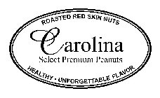 CAROLINA SELECT PREMIUM PEANUTS ROASTED RED SKIN NUTS HEALTHY · UNFORGETTABLE FLAVOR