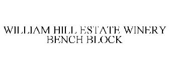 WILLIAM HILL ESTATE WINERY BENCH BLOCK