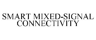 SMART MIXED-SIGNAL CONNECTIVITY