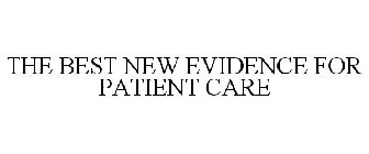 THE BEST NEW EVIDENCE FOR PATIENT CARE