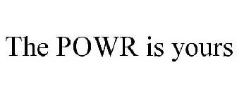 THE POWR IS YOURS