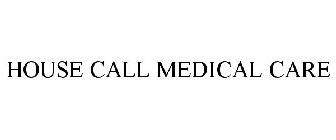HOUSE CALL MEDICAL CARE