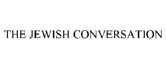THE JEWISH CONVERSATION