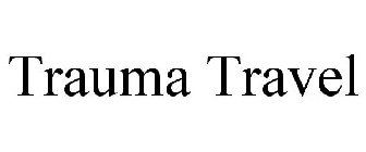 TRAUMA TRAVEL