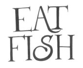 EAT FISH