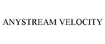 ANYSTREAM VELOCITY