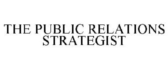 THE PUBLIC RELATIONS STRATEGIST