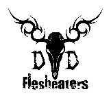 D D FLESHEATERS