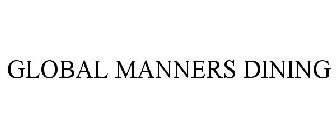 GLOBAL MANNERS DINING