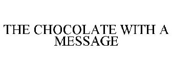 THE CHOCOLATE WITH A MESSAGE