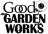 GOOD GARDEN WORKS