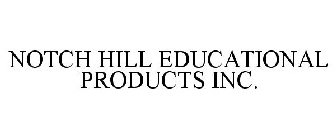 NOTCH HILL EDUCATIONAL PRODUCTS INC.