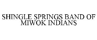 SHINGLE SPRINGS BAND OF MIWOK INDIANS