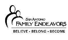 SAN ANTONIO FAMILY ENDEAVORS BELIEVE · BELONG · BECOME