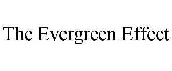 THE EVERGREEN EFFECT