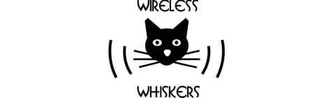 WIRELESS WHISKERS