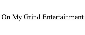 ON MY GRIND ENTERTAINMENT