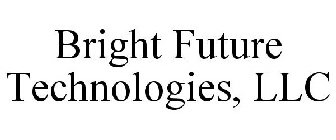 BRIGHT FUTURE TECHNOLOGIES, LLC