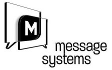 M MESSAGE SYSTEMS