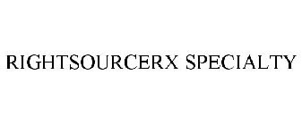 RIGHTSOURCERX SPECIALTY