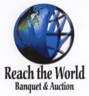 REACH THE WORLD BANQUET & AUCTION