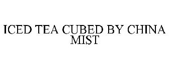 ICED TEA CUBED BY CHINA MIST