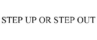 STEP UP OR STEP OUT