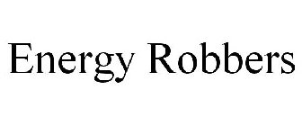 ENERGY ROBBERS