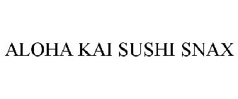 ALOHA KAI SUSHI SNAX