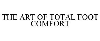 THE ART OF TOTAL FOOT COMFORT