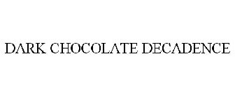 DARK CHOCOLATE DECADENCE