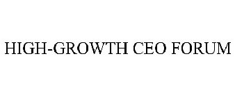HIGH-GROWTH CEO FORUM