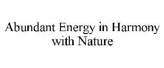 ABUNDANT ENERGY IN HARMONY WITH NATURE