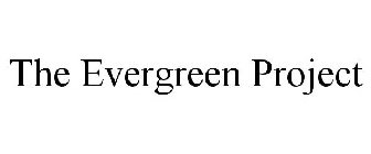 THE EVERGREEN PROJECT