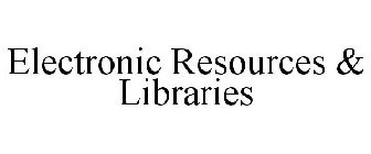 ELECTRONIC RESOURCES & LIBRARIES