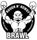 ROUGH N' ROWDY BRAWL 1-800-59-PUNCH BOXINGCONTEST.COM