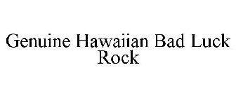 GENUINE HAWAIIAN BAD LUCK ROCK