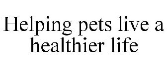 HELPING PETS LIVE A HEALTHIER LIFE