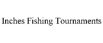 INCHES FISHING TOURNAMENTS
