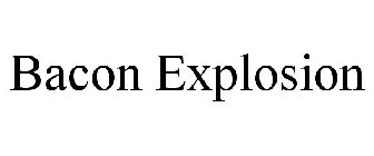BACON EXPLOSION
