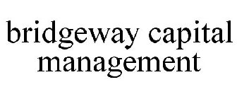 BRIDGEWAY CAPITAL MANAGEMENT