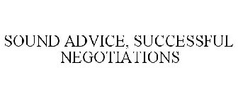 SOUND ADVICE, SUCCESSFUL NEGOTIATIONS