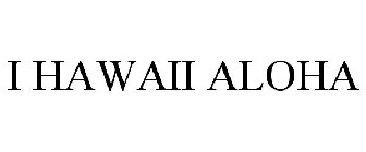 I HAWAII ALOHA