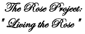 THE ROSE PROJECT: 