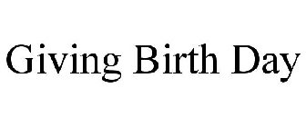 GIVING BIRTH DAY