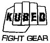 KUBED FIGHT GEAR