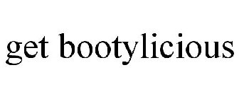 GET BOOTYLICIOUS