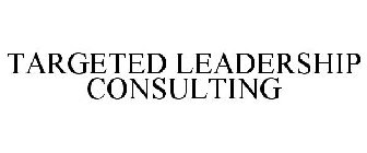 TARGETED LEADERSHIP CONSULTING