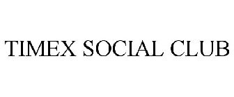 TIMEX SOCIAL CLUB